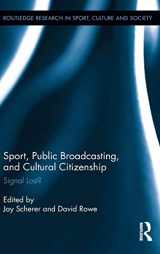9780415886031-0415886031-Sport, Public Broadcasting, and Cultural Citizenship: Signal Lost? (Routledge Research in Sport, Culture and Society)