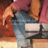 9781933392479-1933392479-A Handmade Life: In Search of Simplicity