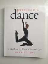 9780871273185-0871273187-Appreciating Dance: A Guide to the World's Liveliest Art