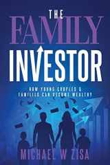 9781508649731-1508649731-The Family Investor: How Young Couples & Families Can Become Wealthy (Investing Fundamentals for Wealth Creation)