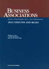9781609301484-160930148X-Business Associations-Agency, Partnerships, LLCs and Corporations, Statutes and Rules, 2012