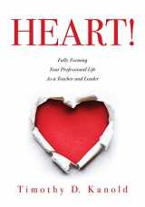 9781943874439-1943874433-HEART!: Fully Forming Your Professional Life as a Teacher and Leader (Support Your Passion for the Teaching Profession and Become a More Effective Educator)