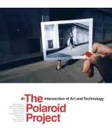 9780520296169-0520296168-The Polaroid Project: At the Intersection of Art and Technology