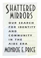 9780674805903-0674805909-Shattered Mirrors: Our Search for Identity and Community in the AIDS Era