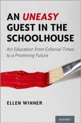 9780190061289-0190061286-An Uneasy Guest in the Schoolhouse: Art Education from Colonial Times to a Promising Future