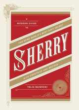 9781607745815-160774581X-Sherry: A Modern Guide to the Wine World's Best-Kept Secret, with Cocktails and Recipes