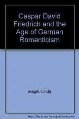 9780828316590-0828316597-Caspar David Friedrich and the Age of German Romanticism