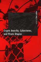 9780262621519-0262621517-Crypto Anarchy, Cyberstates, and Pirate Utopias