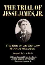 9780615597966-0615597963-The Trial of Jesse James, Jr.: The Son of an Outlaw Stands Accused
