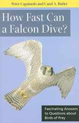 9780813547909-0813547903-How Fast Can A Falcon Dive?: Fascinating Answers to Questions about Birds of Prey (Animals Q & A)