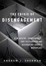 9781599328478-159932847X-Crisis of Disengagement: How Apathy, Complacency, And Selfishness Are Destroying Today's Workplace