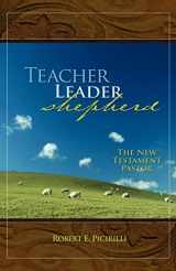9780892655694-0892655690-Teacher, Leader, Shepherd: The New Testament Pastor