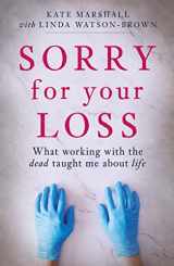 9781914451560-1914451562-Sorry for Your Loss: What Working with the Dead Taught me About Life