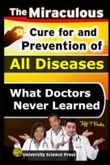 9781701336506-1701336502-The Miraculous Cure For and Prevention of All Diseases What Doctors Never Learned