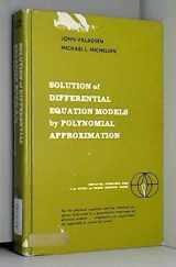 9780138222055-0138222053-Solution of differential equation models by polynomial approximation (Prentice-Hall international series in the physical and chemical engineering sciences)