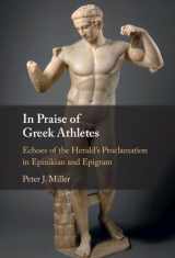 9781009365956-1009365959-In Praise of Greek Athletes: Echoes of the Herald's Proclamation in Epinikian and Epigram