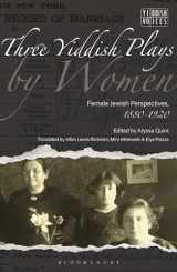 9781350321014-135032101X-Three Yiddish Plays by Women: Female Jewish Perspectives, 1880-1920 (Yiddish Voices)