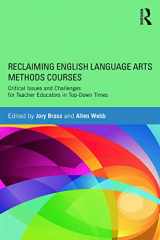 9780415722674-0415722675-Reclaiming English Language Arts Methods Courses: Critical Issues and Challenges for Teacher Educators in Top-Down Times