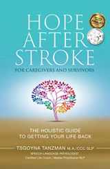 9781732953802-1732953805-Hope After Stroke for Caregivers and Survivors: The Holistic Guide To Getting Your Life Back