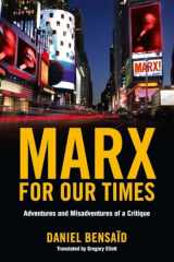9781844673780-1844673782-Marx for Our Times: Adventures and Misadventures of a Critique