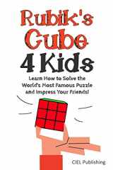 9781985855366-1985855364-Rubik's Cube Solution Guide for Kids: Learn How to Solve the World's Most Famous Puzzle and Impress Your Friends! (Step by step Rubiks, Children's Rubiks Guide)