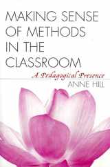 9781578863167-1578863163-Making Sense of Methods in the Classroom: A Pedagogical Presence