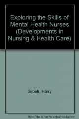 9781856286626-1856286622-Exploring the Skills of Mental Health Nurses (Developments in Nursing and Health Care ; 5)