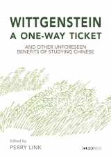 9789882370944-9882370942-Wittgenstein, a One-Way Ticket, and Other Unforeseen Benefits of Studying Chinese