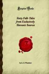9781605067797-1605067792-Sixty Folk-Tales from Exclusively Slavonic Sources (Forgotten Books)