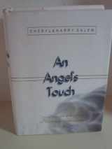 9781577940234-1577940237-An Angel's Touch: The Presence and Purpose of Supernatural Messengers in Your Life