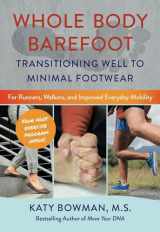 9780989653985-0989653986-Whole Body Barefoot: Transitioning Well to Minimal Footwear
