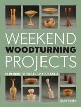 9781861089229-1861089228-Weekend Woodturning Projects: 25 Simple Projects for the Home