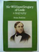 9780861401758-0861401751-Sir William Gregory of Coole: The Biography of an Anglo-Irishman