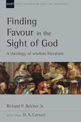 9780830826476-0830826475-Finding Favour in the Sight of God: A Theology of Wisdom Literature (Volume 46) (New Studies in Biblical Theology)