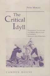 9780938100850-0938100858-Critical Idyll: Traditional Values and the French Revolution in Goethes Hermann Und Dorothea (Studies in German Literature, Linguistics, & Culture)