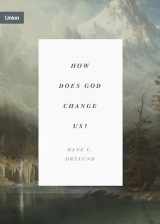 9781433574030-1433574039-How Does God Change Us?: "Real Change for Real Sinners" (Concise Edition) (Union)