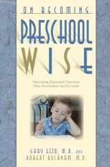 9780971453289-0971453284-On Becoming Preschool Wise: Optimizing Educational Outcomes What Preschoolers Need to Learn