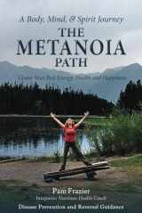 9780578318455-0578318458-THE METANOIA PATH: Claim Your Best Energy, Health and Happiness