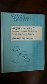 9780198558149-0198558147-Organometallics 2: Complexes with Transition Metal-Carbon π-bonds (Oxford Chemistry Primers)