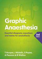 9781914961304-1914961307-Graphic Anaesthesia, second edition: Essential diagrams, equations and tables for anaesthesia
