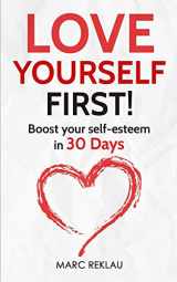 9789918950959-9918950951-Love Yourself First!: Boost your self-esteem in 30 Days (Change Your Habits, Change Your Life)