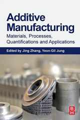 9780128121559-0128121556-Additive Manufacturing: Materials, Processes, Quantifications and Applications