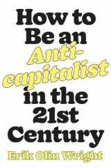 9781788736053-1788736052-How to Be an Anticapitalist in the Twenty-First Century