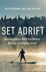 9780310145646-0310145643-Set Adrift: Deconstructing What You Believe Without Sinking Your Faith