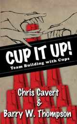9780692910566-0692910565-Cup It Up!: Team Building With Cups