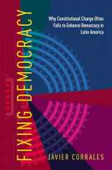 9780190868901-0190868902-Fixing Democracy: Why Constitutional Change Often Fails to Enhance Democracy in Latin America