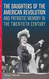 9780813066608-0813066603-The Daughters of the American Revolution and Patriotic Memory in the Twentieth Century