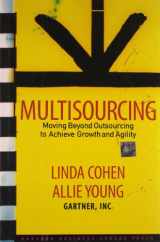 9781591397977-1591397979-Multisourcing: Moving Beyond Outsourcing to Achieve Growth And Agility