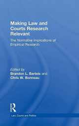 9781138021907-1138021903-Making Law and Courts Research Relevant: The Normative Implications of Empirical Research (Law, Courts and Politics)