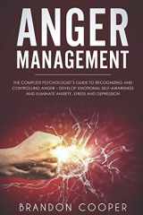 9781791764692-179176469X-Anger Management: The Complete Psychologist’s Guide to Recognizing and Controlling Anger - Develop Emotional Self-Awareness and Eliminate Anxiety, Stress and Depression